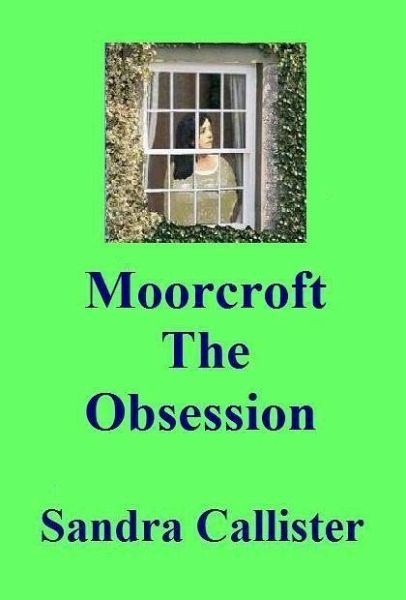 Moorcroft: The Obsession (eBook, ePUB) Moorcroft: The Obsession (eBook, ePUB)