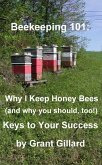 Beekeeping 101: Why I Keep Honey Bees (and why you should, too!) (eBook, ePUB)