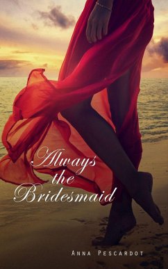 Always the Bridesmaid (eBook, ePUB) - Pescardot, Anna