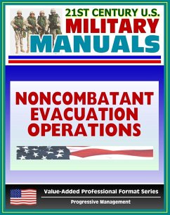 21st Century U.S. Military Manuals: Noncombatant Evacuation Operations (FM 90-29) Security, Logistics, Psychological (Value-Added Professional Format Series) (eBook, ePUB) - Progressive Management