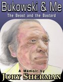 Bukowski & Me: The Beast and the Bastard (eBook, ePUB)