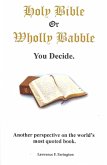 Holy Bible or Wholly Babble? You decide. (eBook, ePUB)