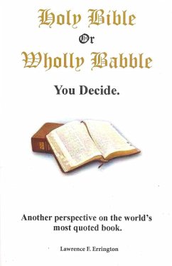 Holy Bible or Wholly Babble? You decide. (eBook, ePUB) - Errington, Lawrence