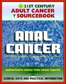 21st Century Adult Cancer Sourcebook: Anal Cancer, Cancer of the Anus - Clinical Data for Patients, Families, and Physicians (eBook, ePUB)