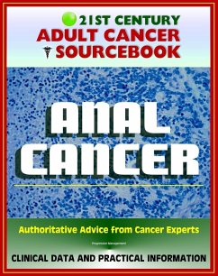 21st Century Adult Cancer Sourcebook: Anal Cancer, Cancer of the Anus - Clinical Data for Patients, Families, and Physicians (eBook, ePUB) - Progressive Management