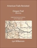 American Trails Revisited-The Oregon Trail in Wyoming (eBook, ePUB) American Trails Revisited-The Oregon Trail in Wyoming (eBook, ePUB)