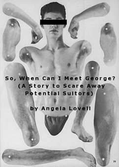 So, When Can I Meet George? (A Story To Scare Away Potential Suitors) (eBook, ePUB) - Lovell, Angela So, When Can I Meet George? (A Story To Scare Away Potential Suitors) (eBook, ePUB) - Lovell, Angela