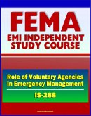 21st Century FEMA Study Course: The Role of Voluntary Agencies in Emergency Management (IS-288) - NVOAD National Voluntary Organizations Active in Disaster (eBook, ePUB)