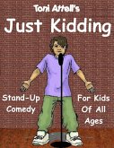 Just Kidding: Stand-Up Comedy For Kids Of All Ages (eBook, ePUB)