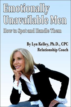 Emotionally Unavailable Men: How to Spot Them and Handle Them (eBook, ePUB) - Kelley, Lyn