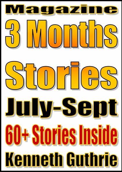 3 Months' Short Stories (July-Sept. 2011) (eBook, ePUB) 3 Months' Short Stories (July-Sept. 2011) (eBook, ePUB)
