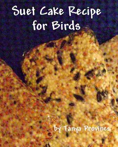 Suet Cake Recipe For Birds (eBook, ePUB) - Provines, Tanya