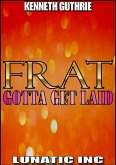 FRAT: Gotta Get Laid (eBook, ePUB)