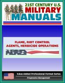 21st Century U.S. Military Manuals: Flame, Riot Control Agents (RCA) and Herbicide Operations Field Manual - FM 3-11 (Value-Added Professional Format Series) (eBook, ePUB)