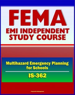 21st Century FEMA Study Course: Multihazard Emergency Planning for Schools (IS-362) - Crisis Intervention, ICS, Testing and Drills, Drill Procedures (eBook, ePUB) - Progressive Management