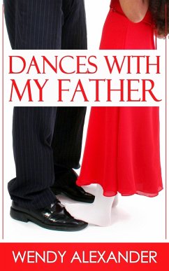 Dances With My Father (eBook, ePUB) - Alexander, Wendy