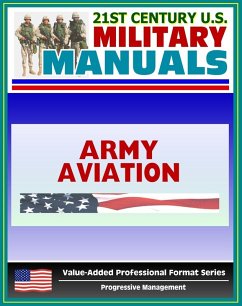 21st Century U.S. Military Manuals: Army Aviation Operations Field Manual - FM 1-100 (Value-Added Professional Format Series) (eBook, ePUB) - Progressive Management