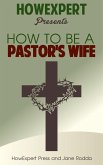 How to Be a Pastor's Wife: Your Step-By-Step Guide to Being a Pastor's Wife (eBook, ePUB)
