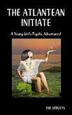 Atlantean Initiate: A Young Girl's Psychic Adventures! (eBook, ePUB)