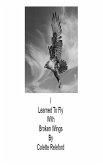 I Learned To Fly With Broken Wings (eBook, ePUB)