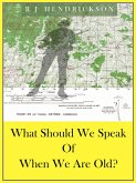 What Should We Speak Of When We Are Old? (eBook, ePUB)