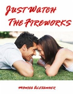 Just Watch the Fireworks (eBook, ePUB) - Alexander, Monica