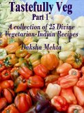 Tastefully Veg, Part 1: A collection of 25 divine Vegetarian-Indian recipes (eBook, ePUB)