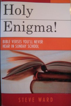 Holy Enigma! Bible Verses You'll Never Hear in Sunday School (eBook, ePUB) - Ward, Steve