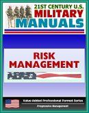 21st Century U.S. Military Manuals: Multiservice Tactics, Techniques, and Procedures for Risk Management Field Manual - FM 3-100.12 (Value-Added Professional Format Series) (eBook, ePUB)