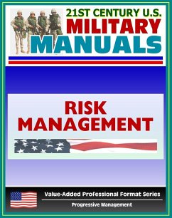 21st Century U.S. Military Manuals: Multiservice Tactics, Techniques, and Procedures for Risk Management Field Manual - FM 3-100.12 (Value-Added Professional Format Series) (eBook, ePUB) - Progressive Management