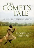 Comet's Tale: A Novel About Sojourner Truth (eBook, ePUB) Comet's Tale: A Novel About Sojourner Truth (eBook, ePUB)