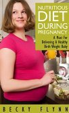 Nutritious Diet During Pregnancy: A Must For Delivering a Healthy Birth Weight Baby (eBook, ePUB)