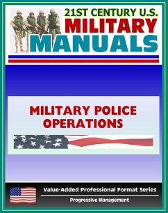 21st Century U.S. Military Manuals: Military Police Operations Field Manual - FM 3-19.1, FM 19-1 (Value-Added Professional Format Series) (eBook, ePUB) - Progressive Management