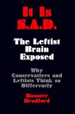 It Is S.A.D.: The Leftist Brain Exposed-Why Conservatives and Leftists Think so Differently (eBook, ePUB)