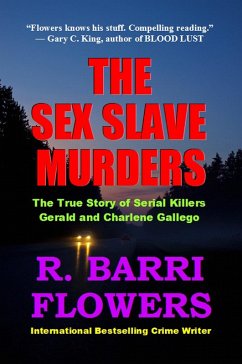 Sex Slave Murders: The True Story of Serial Killers Gerald and Charlene Gallego (eBook, ePUB) - Flowers, R. Barri