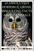 14 Absolutely Horrible, Gross, Disgusting Facts About Animals: A 15-Minute Book (eBook, ePUB) 14 Absolutely Horrible, Gross, Disgusting Facts About Animals: A 15-Minute Book (eBook, ePUB)
