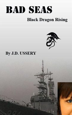 Bad Seas: Black Dragon Rising (eBook, ePUB) - Ussery, Jd