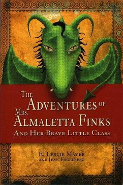 Adventures of Mrs. Almaletta Finks and Her Brave Little Class (eBook, ePUB) - Fogelberg, Jean