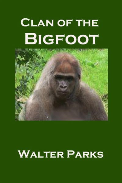 Clan of the Bigfoot (eBook, ePUB) Clan of the Bigfoot (eBook, ePUB)