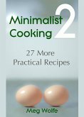 Minimalist Cooking 2: 27 More Practical Recipes (eBook, ePUB)