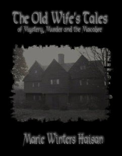 Old Wife's Tales of Mystery, Murder and the Macabre (eBook, ePUB) Cover Old Wife's Tales of Mystery, Murder and the Macabre (eBook, ePUB)