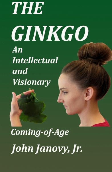 Ginkgo: An Intellectual and Visionary Coming-of-Age (eBook, ePUB) Ginkgo: An Intellectual and Visionary Coming-of-Age (eBook, ePUB)