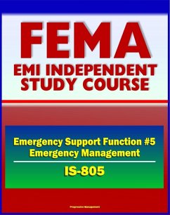 21st Century FEMA Study Course: Emergency Support Function #5 Emergency Management (IS-805) - NRF, Support Agencies, Incident Management, National Response Coordination Center (NRCC) (eBook, ePUB) - Progressive Management