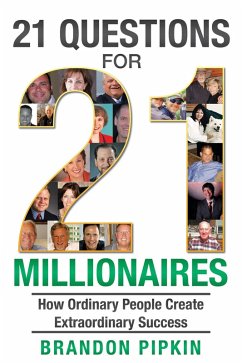 21 Questions for 21 Millionaires: How Ordinary People Create Extraordinary Success (eBook, ePUB) - Pipkin, Brandon