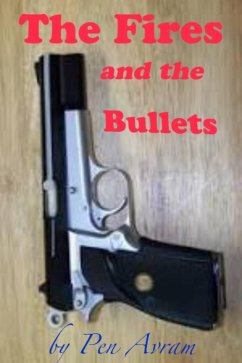 Fires and the Bullets (eBook, ePUB) - Avram, Pen