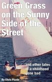 Green Grass on the Sunny Side of the Street (and other tales of a childhood gone bad) (eBook, ePUB)