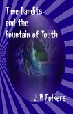 Time Bandits and the Fountain of Youth (eBook, ePUB)