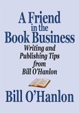 Friend in the Book Business: Writing and Publishing Tips from Bill O'Hanlon (eBook, ePUB)
