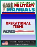21st Century U.S. Military Manuals: Operational Terms Dictionary- Excerpted from FM 1-02 (Value-Added Professional Format Series) (eBook, ePUB)