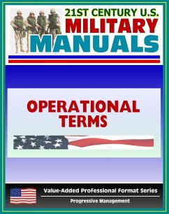 21st Century U.S. Military Manuals: Operational Terms Dictionary- Excerpted from FM 1-02 (Value-Added Professional Format Series) (eBook, ePUB) - Progressive Management
